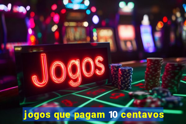 jogos que pagam 10 centavos